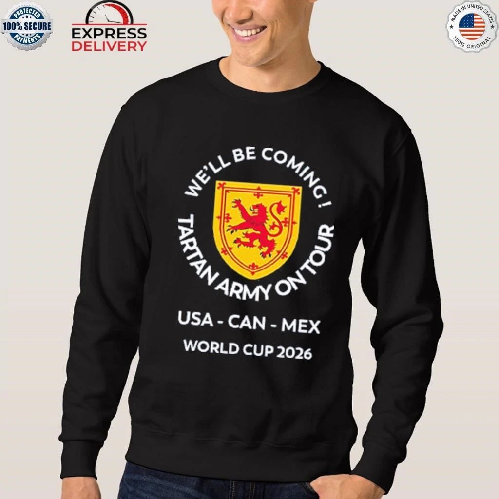 We’ll Be Coming Tartan Army On Tour USA – CAN – MEX World Cup 2026 Shirt