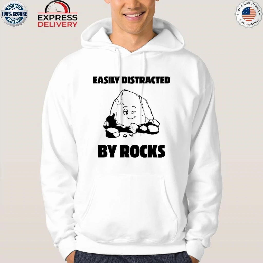 Easily Distracted By Rocks Shirt