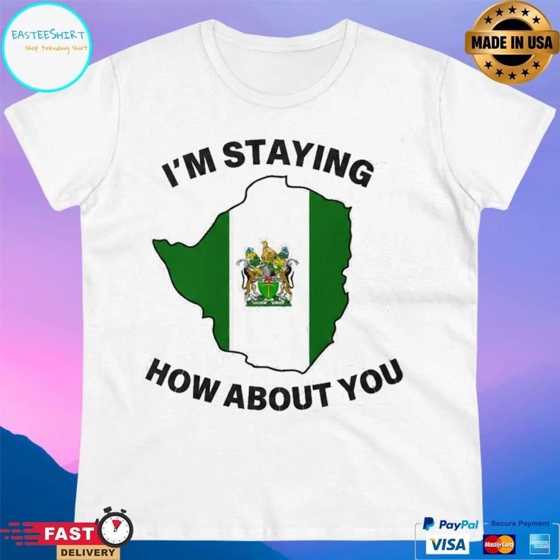 I’m Staying How About You T-shirt