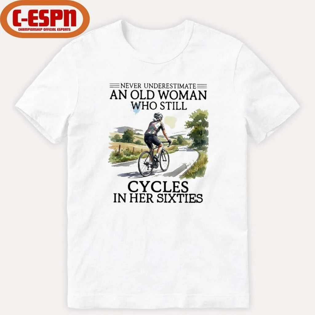 Never Underestimate An Old Woman Who Still Cycles In Her Sixties Classic T-Shirt