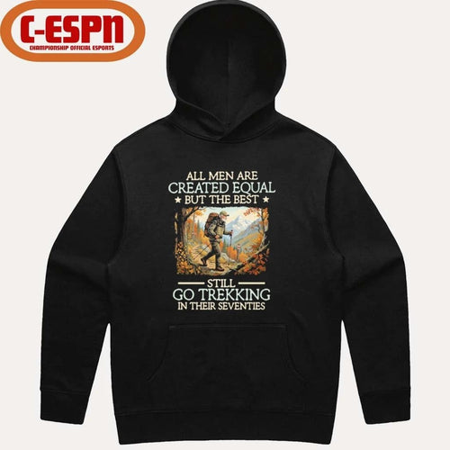 All men are created equal But the best still go trekking in their seventies shirt