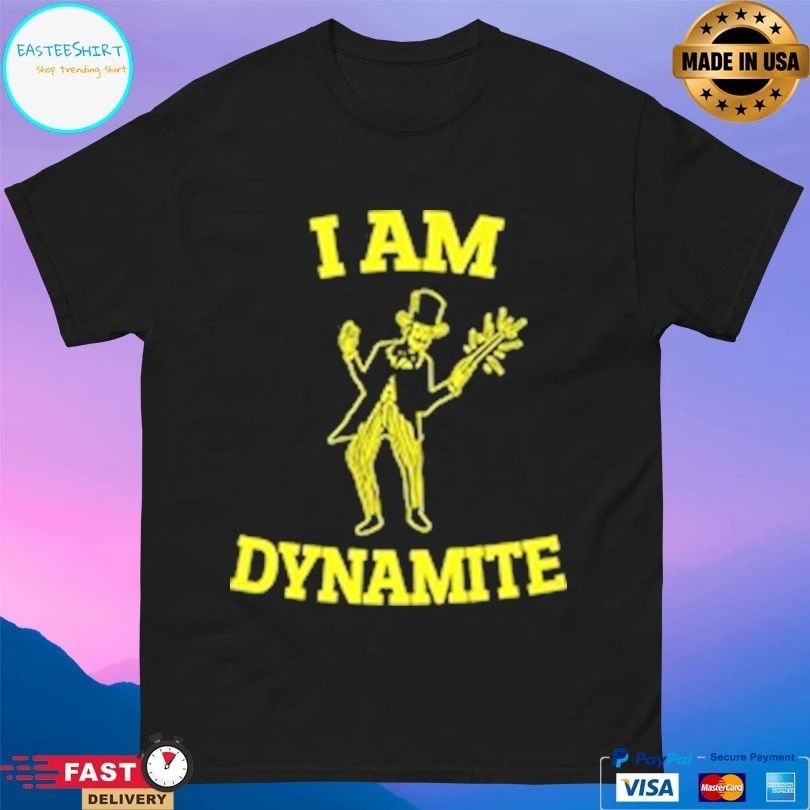 I Am Dynamite T-shirts