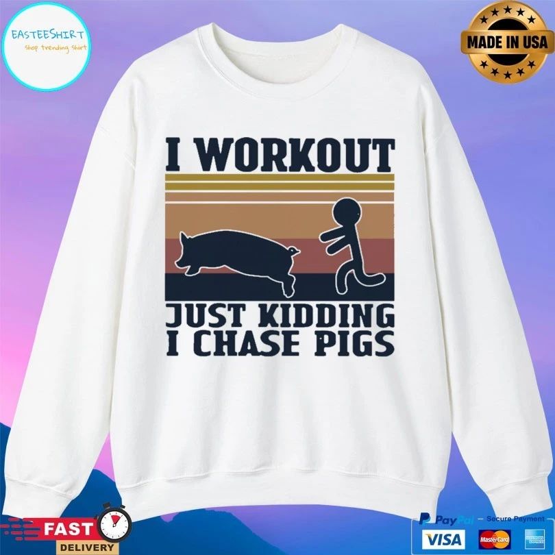 I Workout Just Kidding I Chase Pigs Vintage T-shirt
