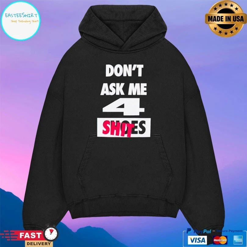 Undefeated Don’t Ask me 4 shoes shit T-shirt