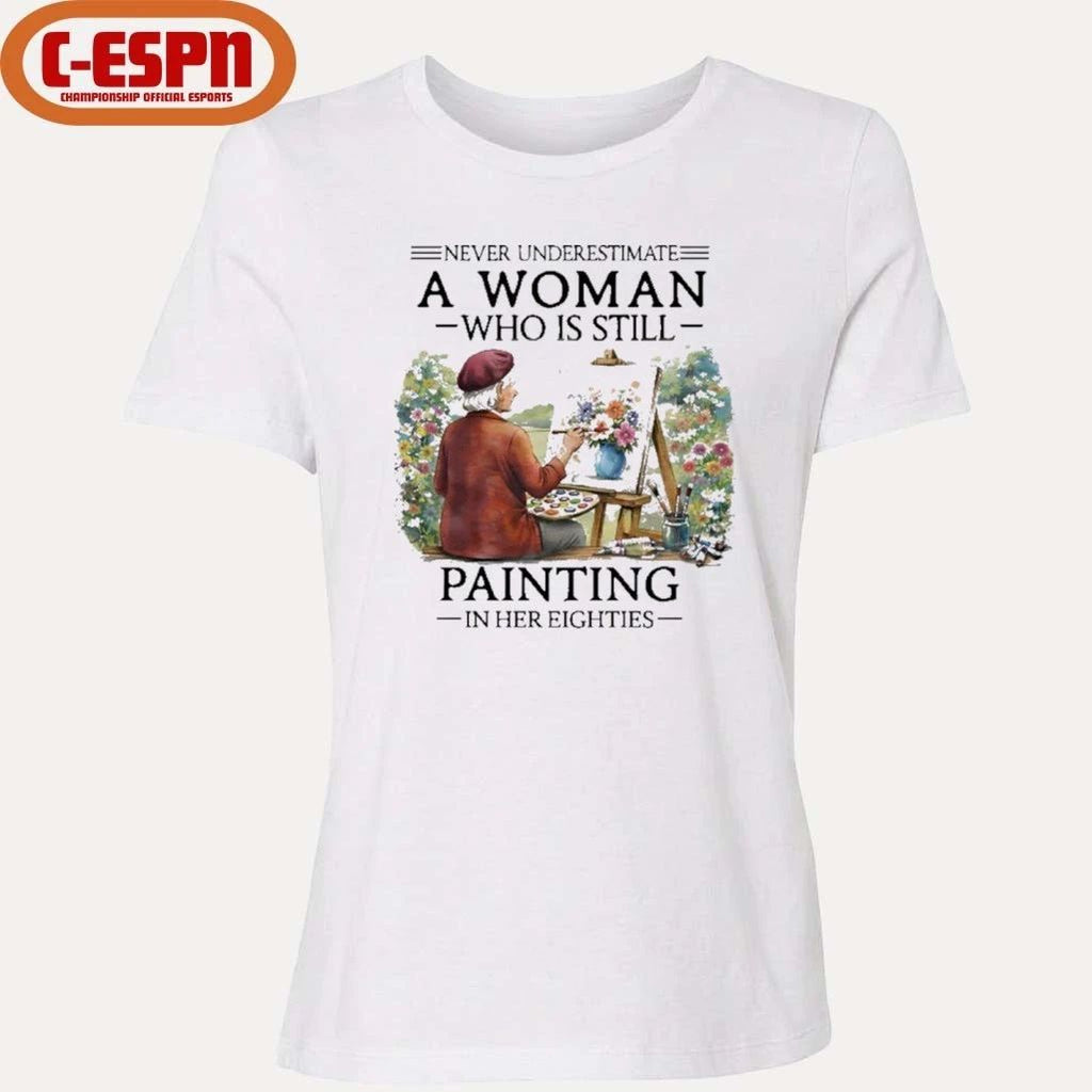Never Underestimate An Old Woman Who Is Still Painting In Her Eighties Shirt