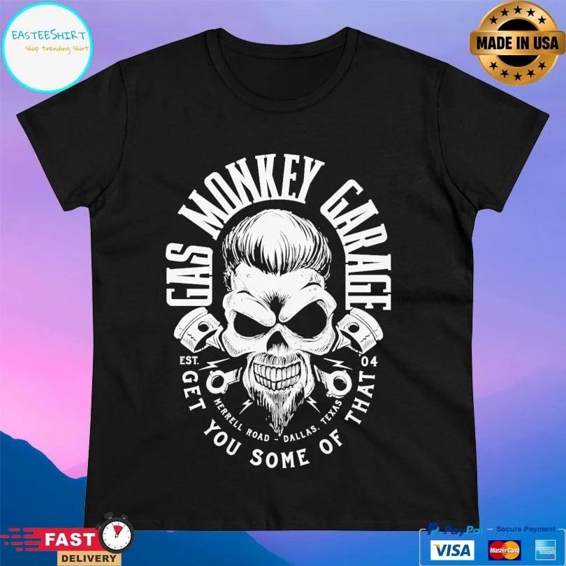 Gas Monkey Garage Get You Some Of That Merrell Road Dallas Texas Est 04 T-shirts
