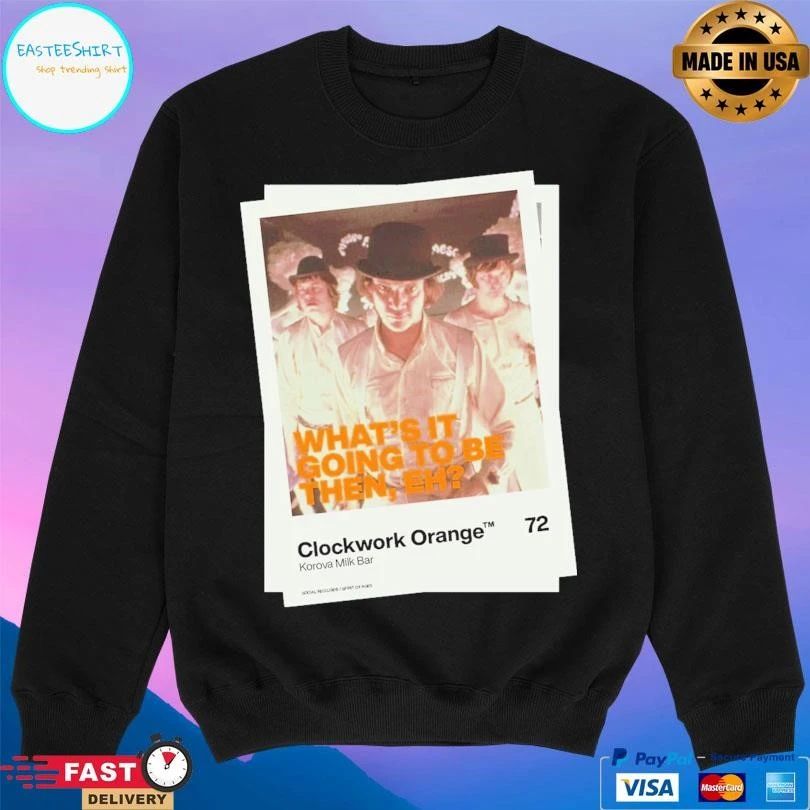 Clockwork Orange Korova Milk Bar What’s It Going To Be Then Eh T-shirts