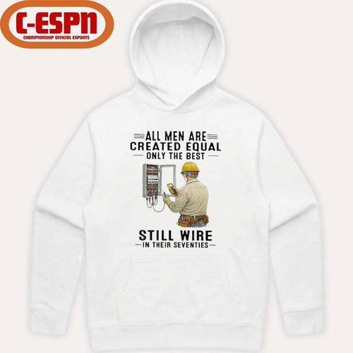 All Men Are Created Equal Only The Best Still Wire In Their Seventies Shirt