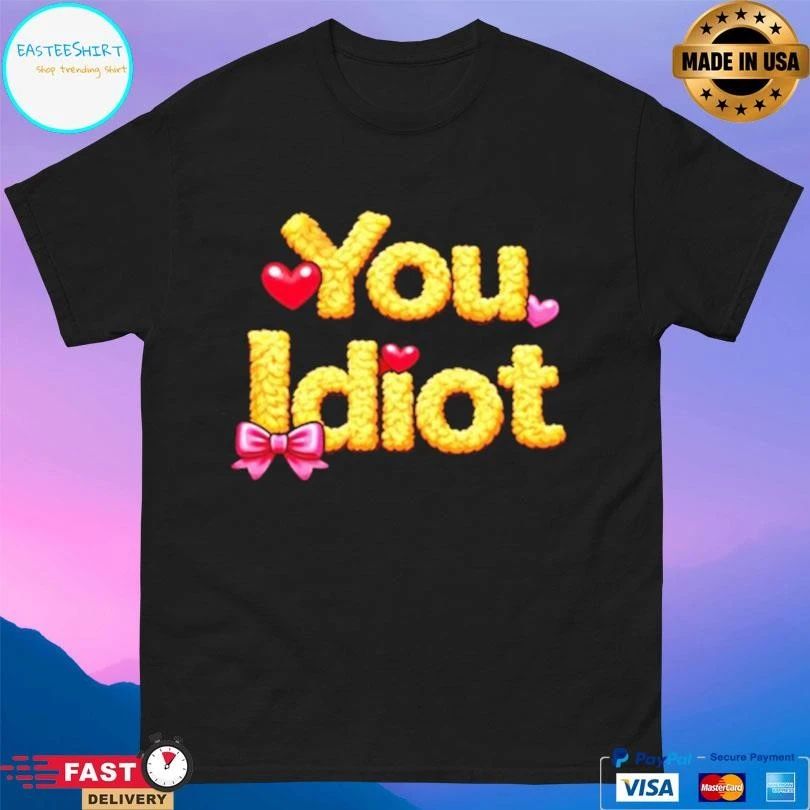 Stay Sober You Idiot T-shirts