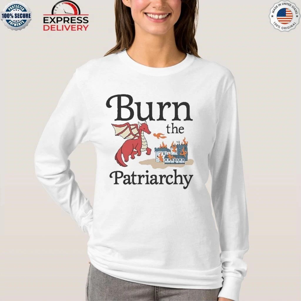 Burn the Patriarchy Shirt