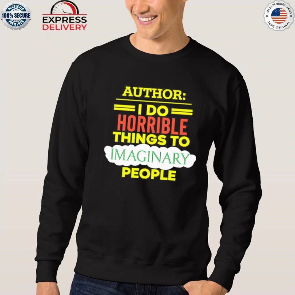 Author I Do Horrible Things To Imaginary People Shirt