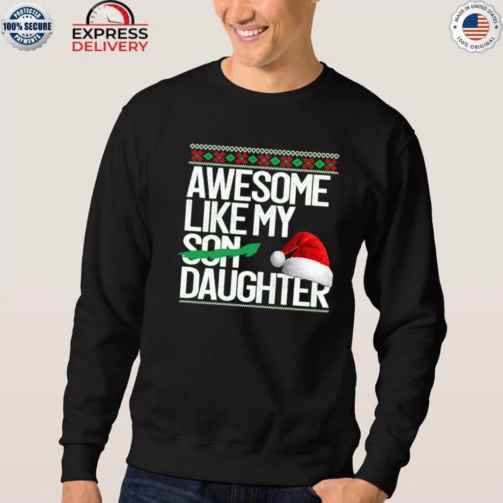 Awesome Like My Daughter Christmas Shirt