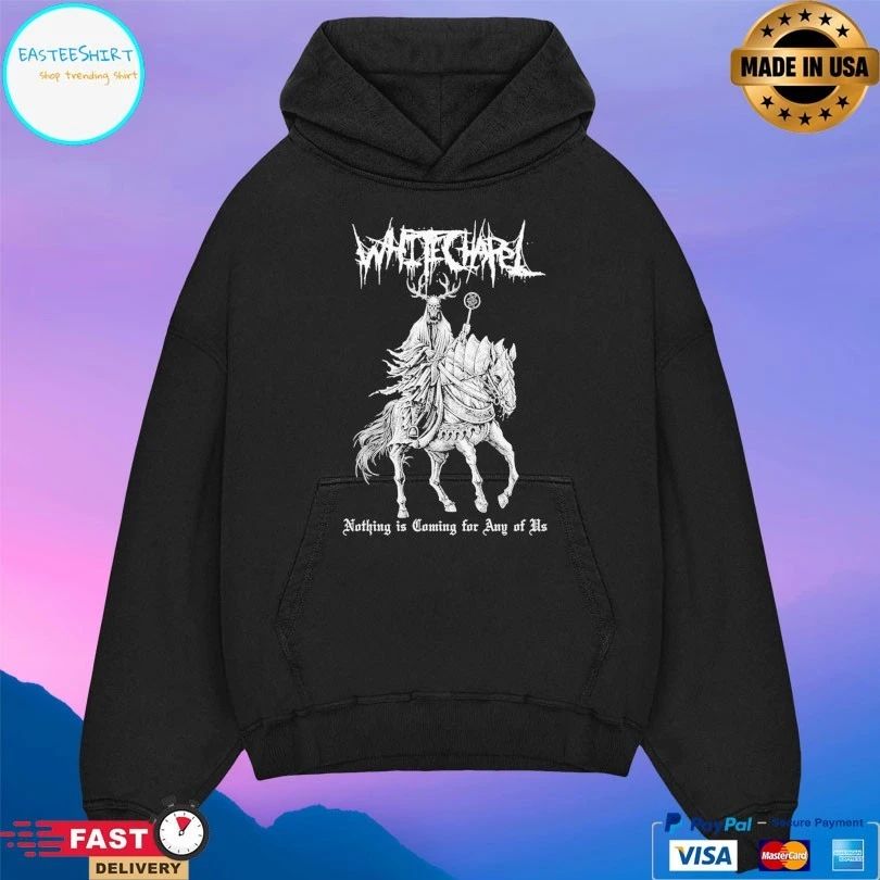 Whitechapel Nothing Is Coming For Any Of Us T-shirts