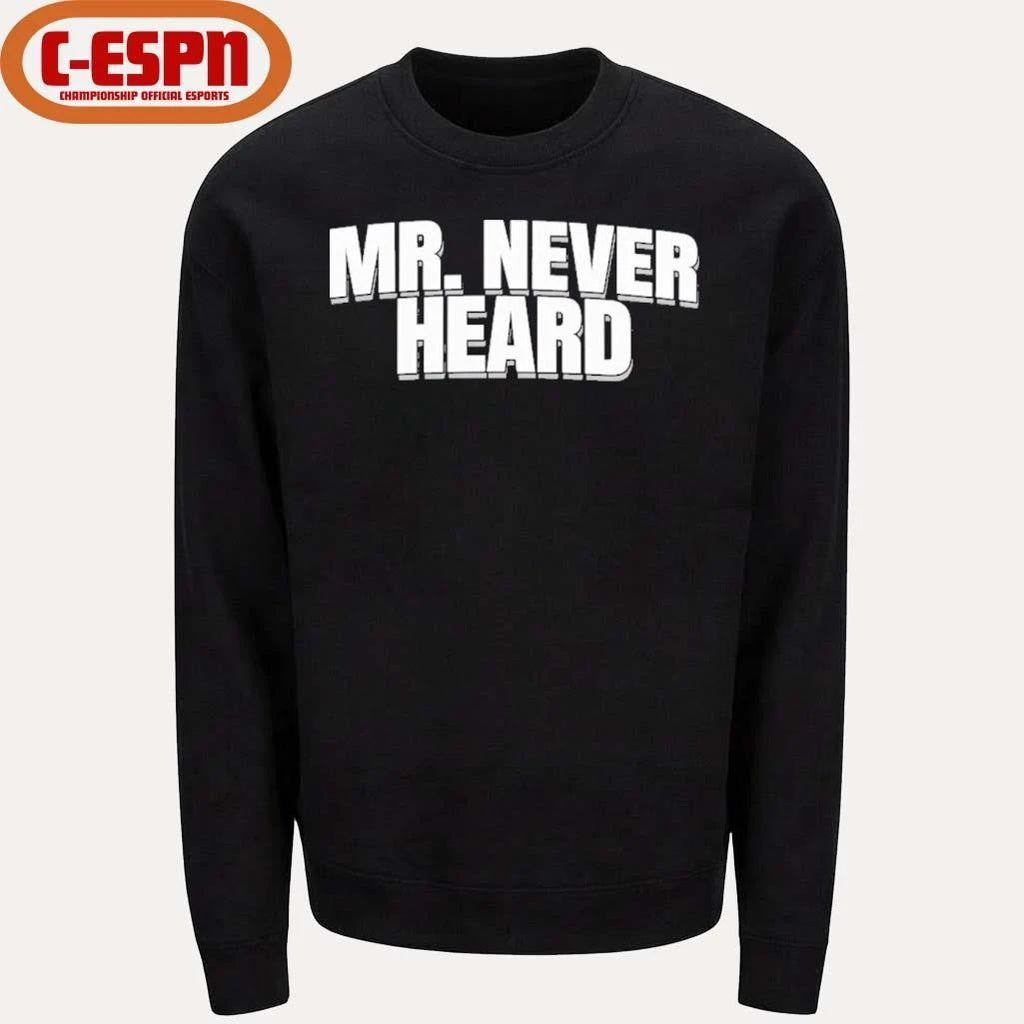 Mr. Never Heard T-Shirt