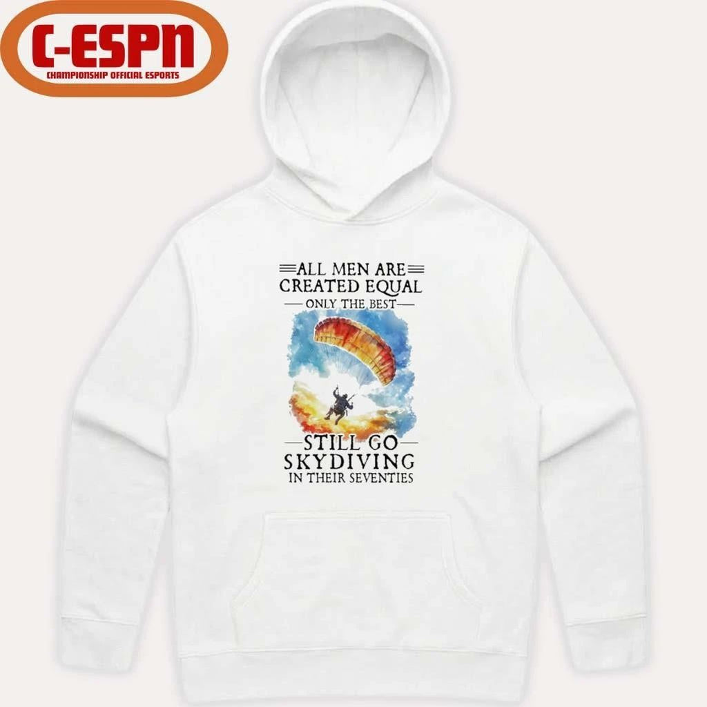 All Women Are Created Equal Only The Best Still Go Skydiving In Their Seventies T-Shirt