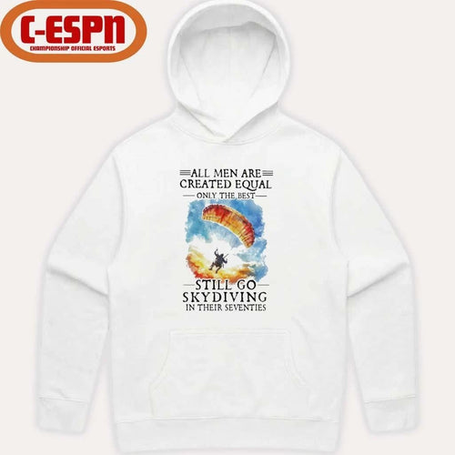 All Women Are Created Equal Only The Best Still Go Skydiving In Their Seventies T-Shirt
