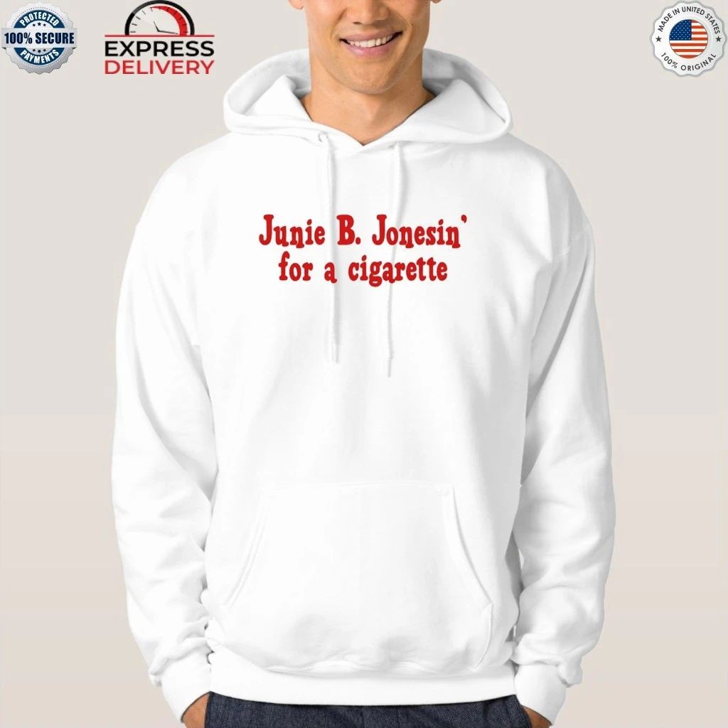 Junie B. Jonesin For A Cigarette Shirt