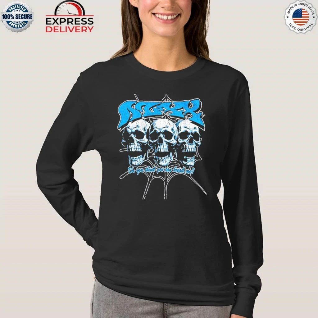 Nuxxnuxx Do You Think You Can Break Me Shirt