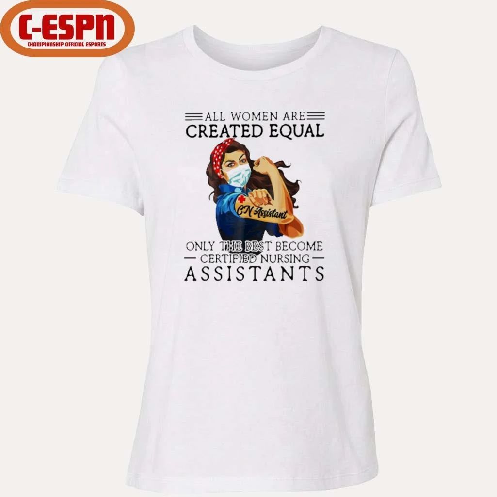All Men Are Created Equal, Only The Best Become Nursing Assistant Shirt