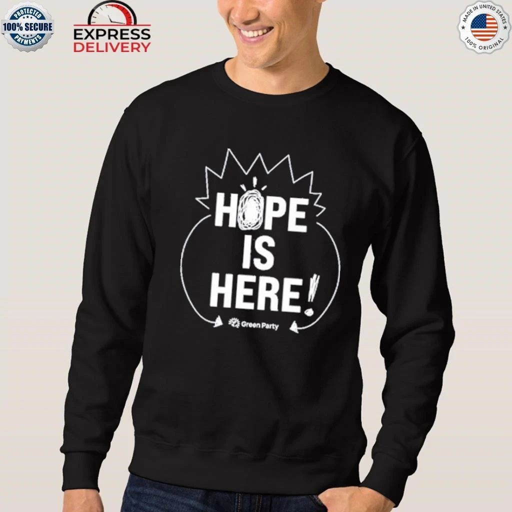 Green Party Hope is Here Shirt