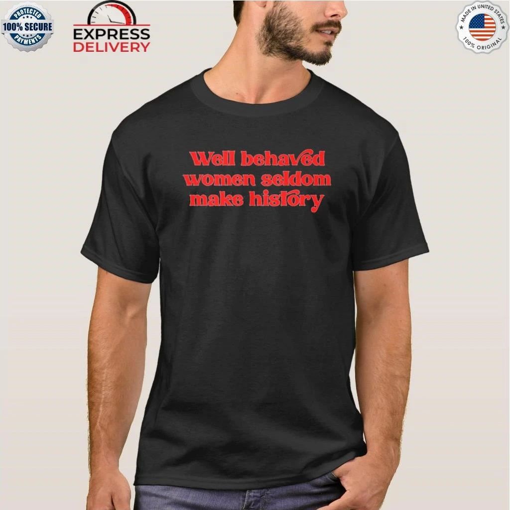 David Byrne Well-behaved women seldom make history Shirt