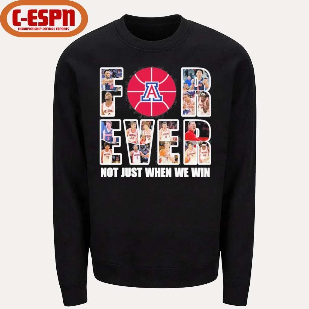 Arizona Men’s Basketball Forever Not Just When We Win Shirt