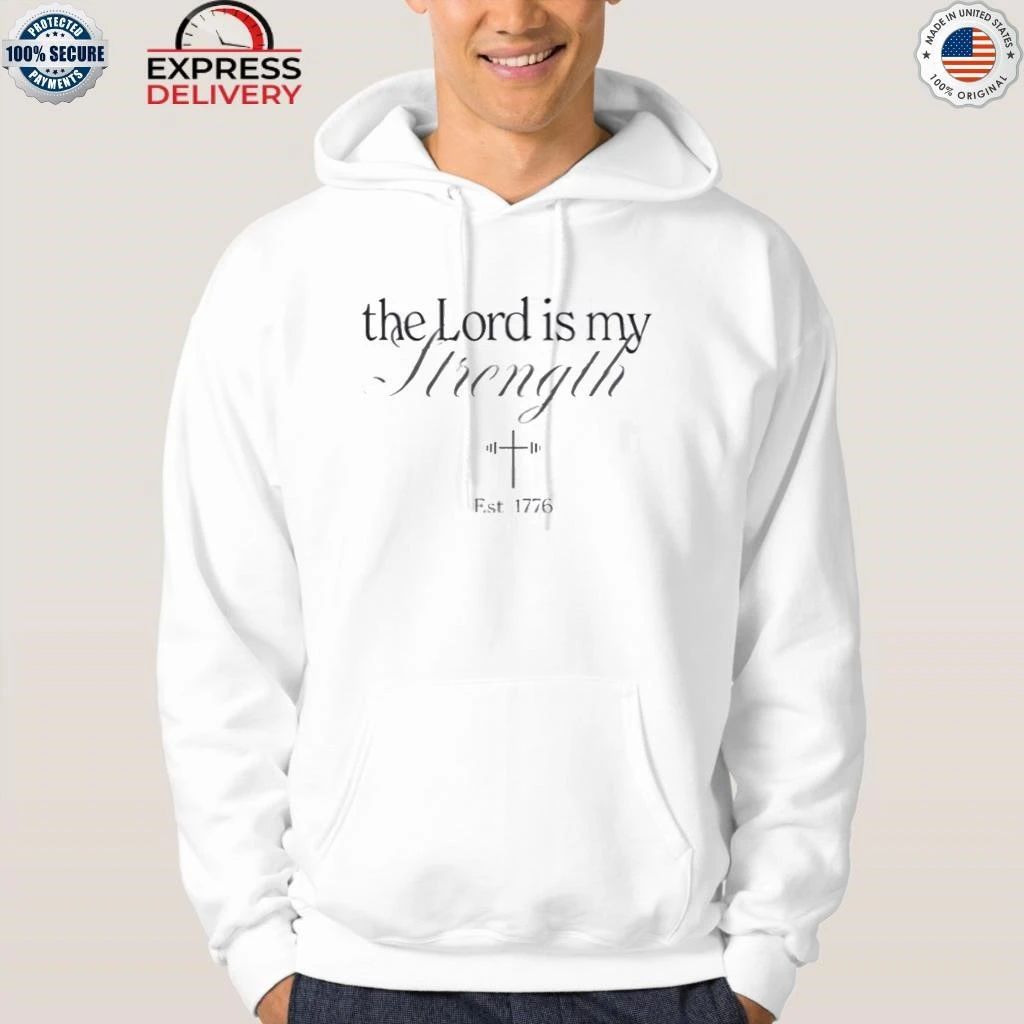 The Lord Is My Strength Est 1776 Shirt