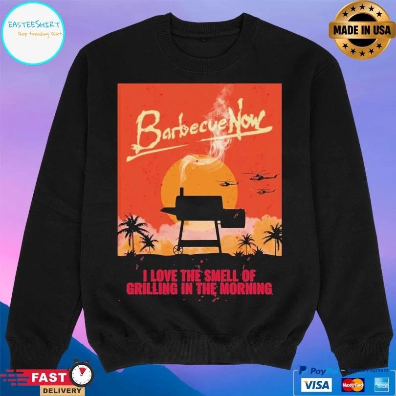 Barbecue Now I Love The Smell Of Grilling In The Morning T-shirts