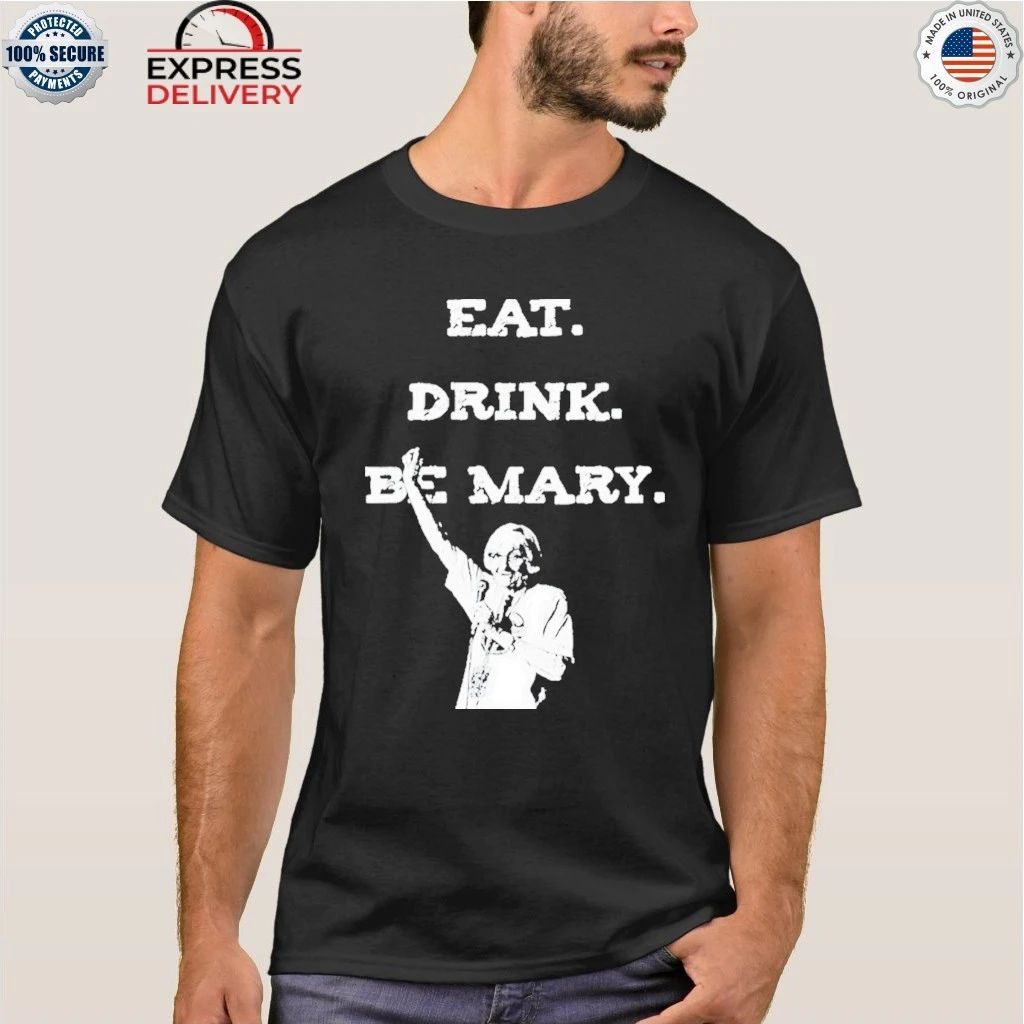Tom Morello Eat Drink Be Mary Honoring Mother Shirt