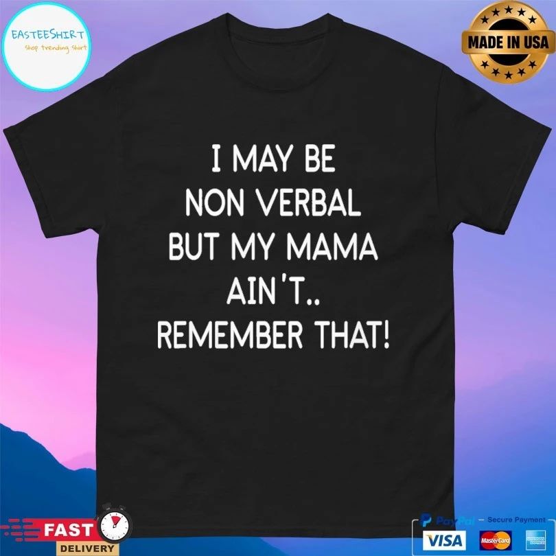 I May Be Non Verbal But My Mama Αιν’τ Remember That 2026 T-shirt