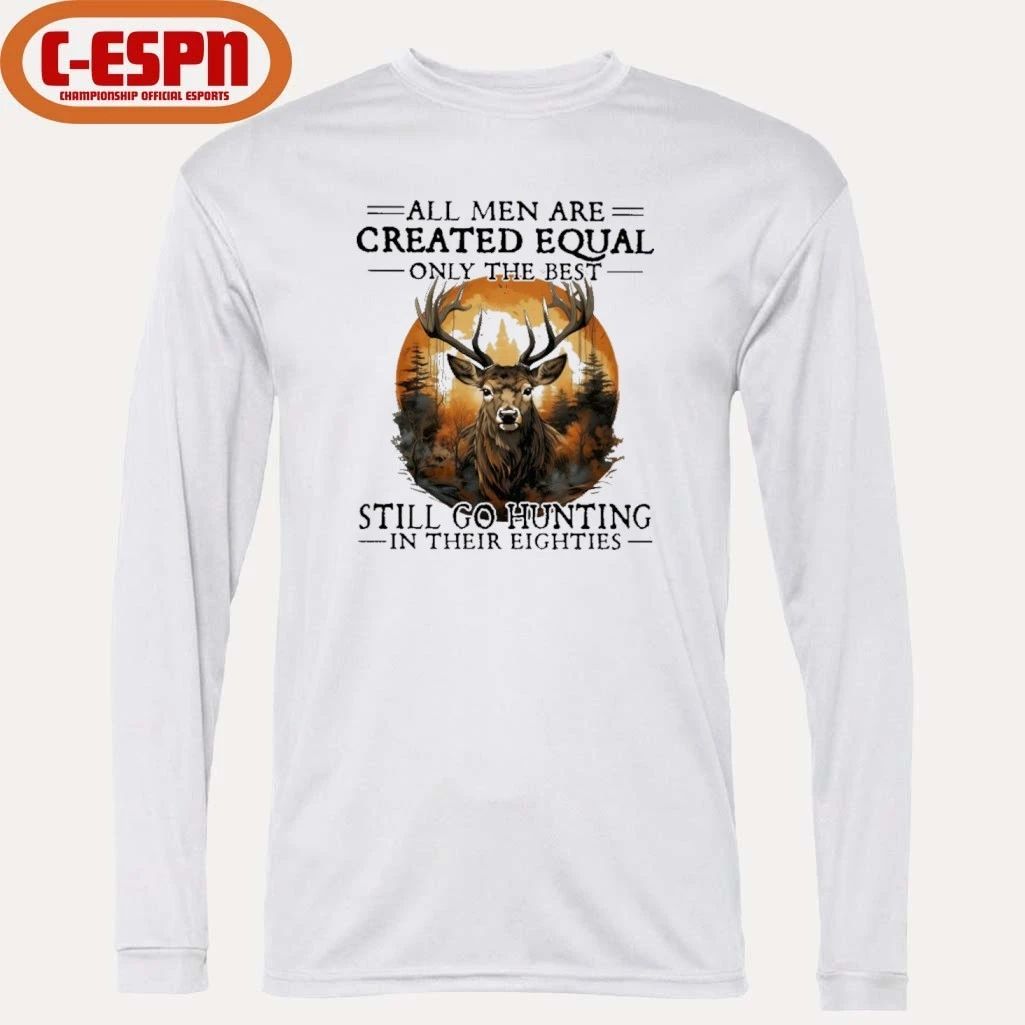 Retro All Men Are Created Equal Only The Best Still Go Hunting In Their Eighties Shirt