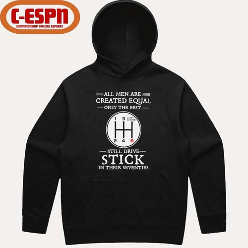 All Men Are Created Equal Only The Best Still Drive Stick In Their Seventies Shirt