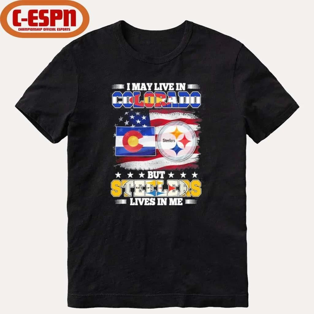 I May Live In Colorado But Steelers Lives In Me Shirt