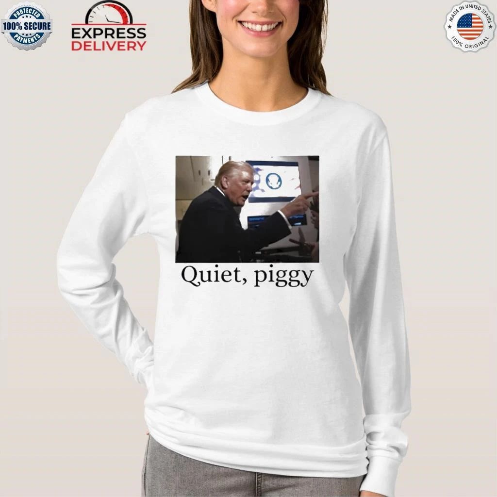 Trump Quiet Piggy Shirt