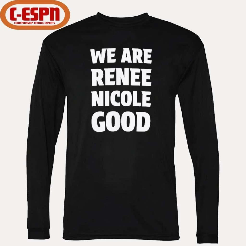 We Are Renee Nicole Good T-Shirt