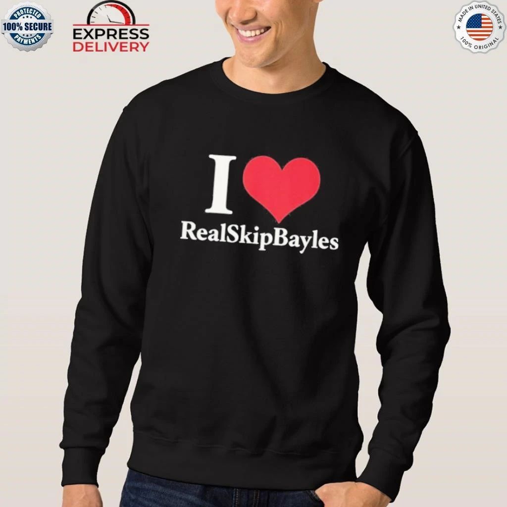 I Love Real Skip Bayles Shirt