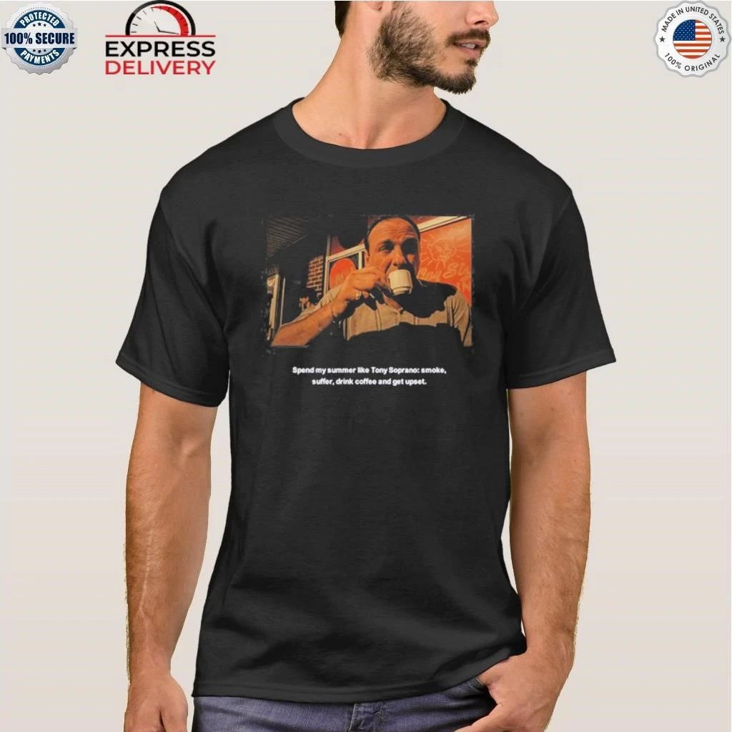 Spend My Summer Like Tony Soprano Smoke Suffer Drink Coffee Shirt