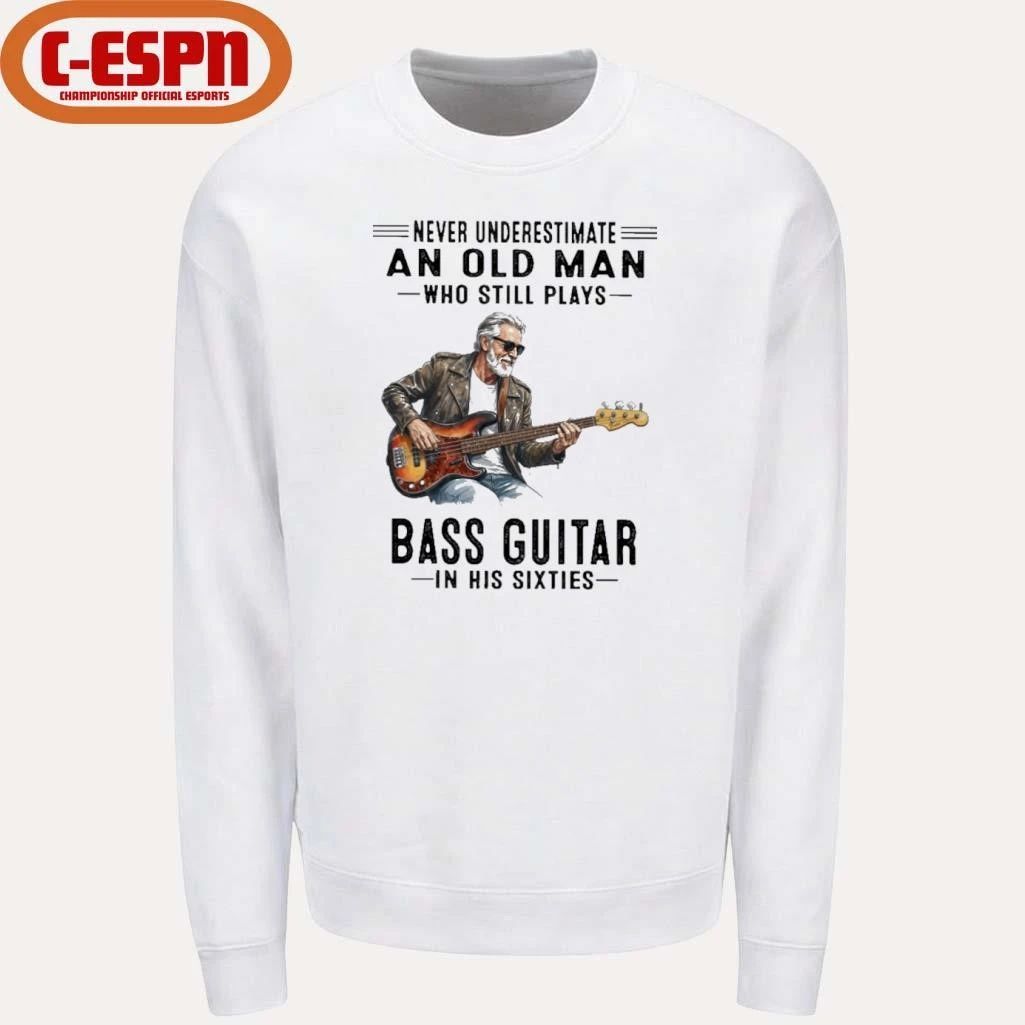 Never Underestimate An Old Man Who Still Plays Bass Guitar In His Sixties Classic T-Shirt