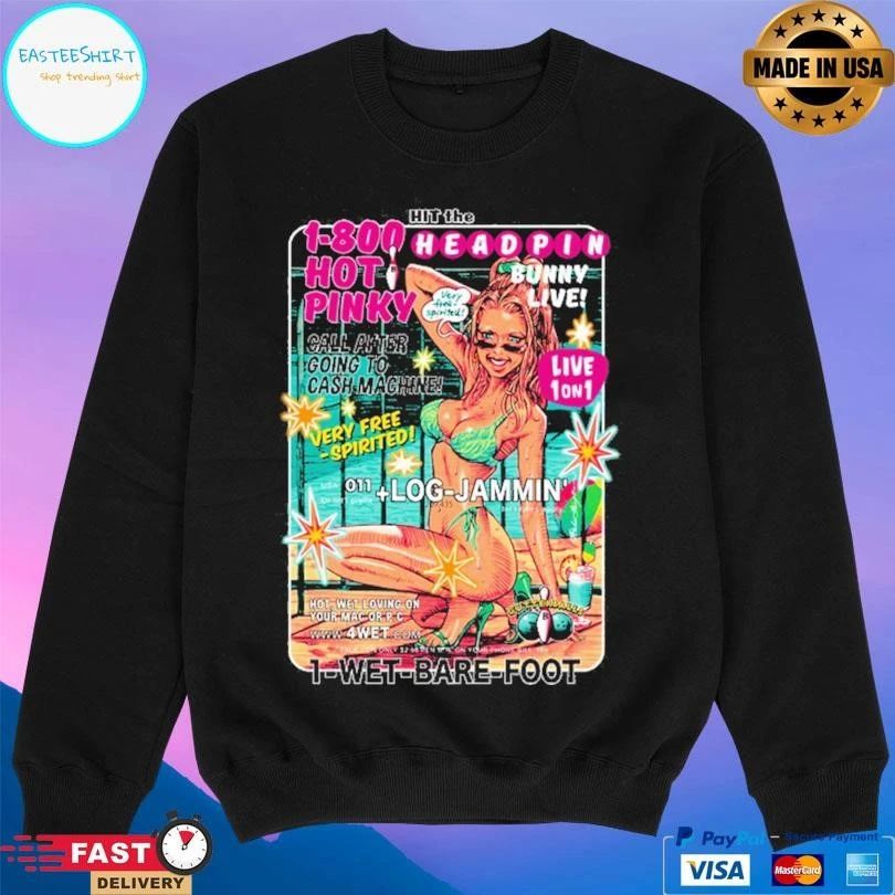 Hit The 1-800 Hot Pinky Head Pin Bunny Live 1 Wet Barefoot Wonderful Woman T-shirts