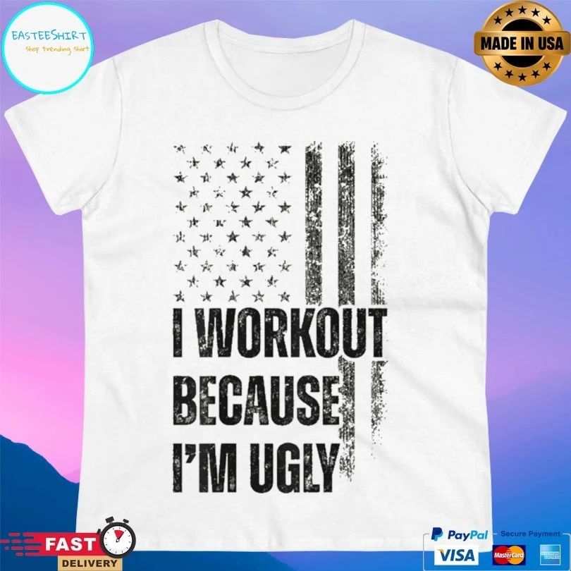 I Workout Because I’m Ugly Flag T-shirt