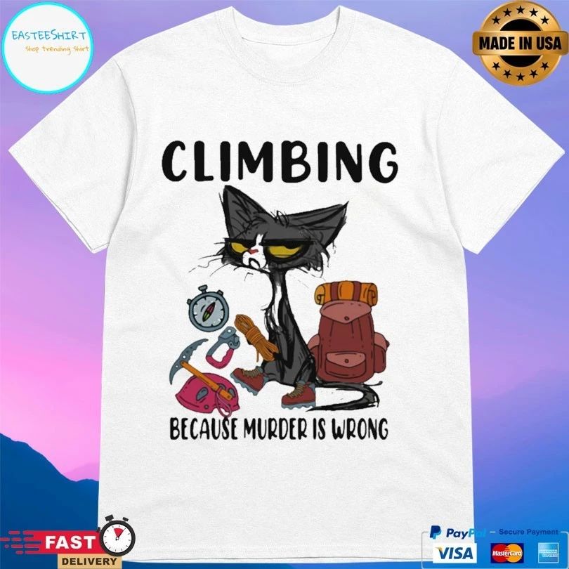 Climbing Because Murder Is Wrong Cat T-shirt