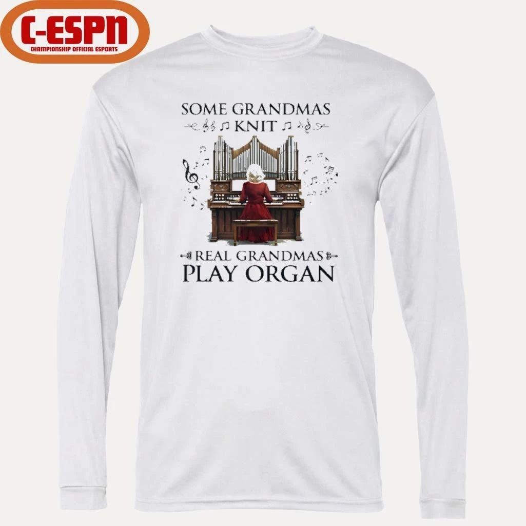Some Grandmas Knit Real Grandmas Play Organ Shirt