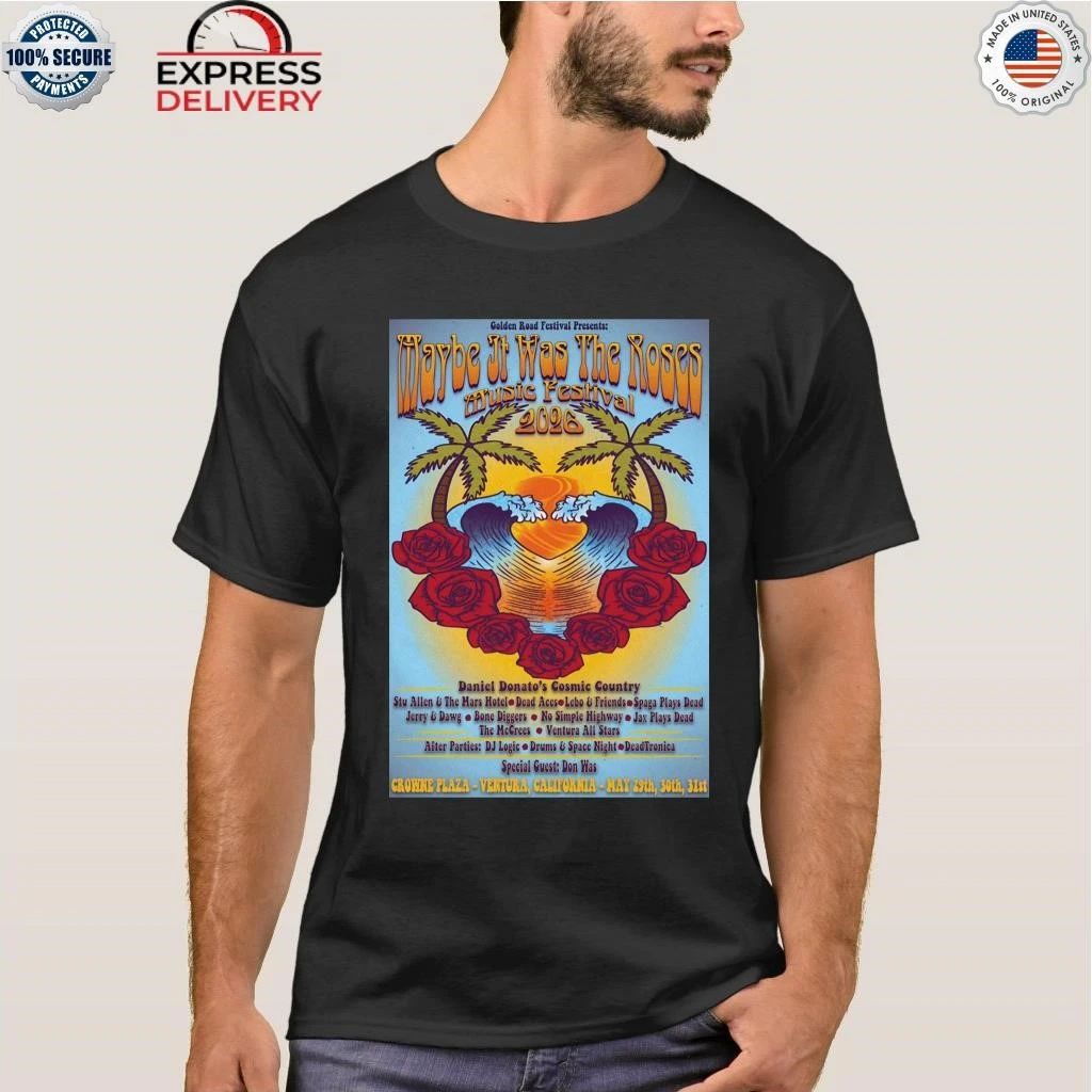 Maybe It Was The Roses Festival May 20-31 2026 Crowne Plaza Ventura CA Shirt