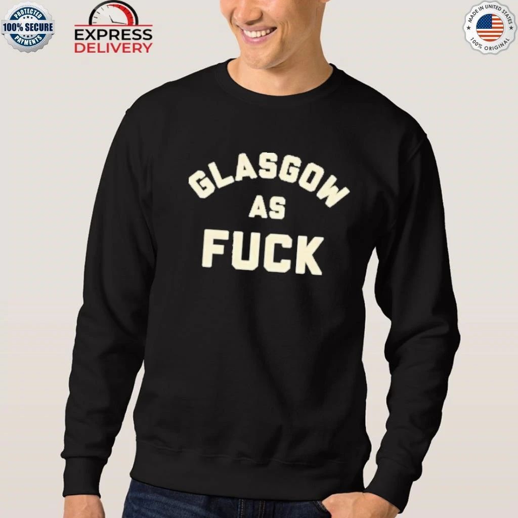 Glasgow As Fuck Shirt