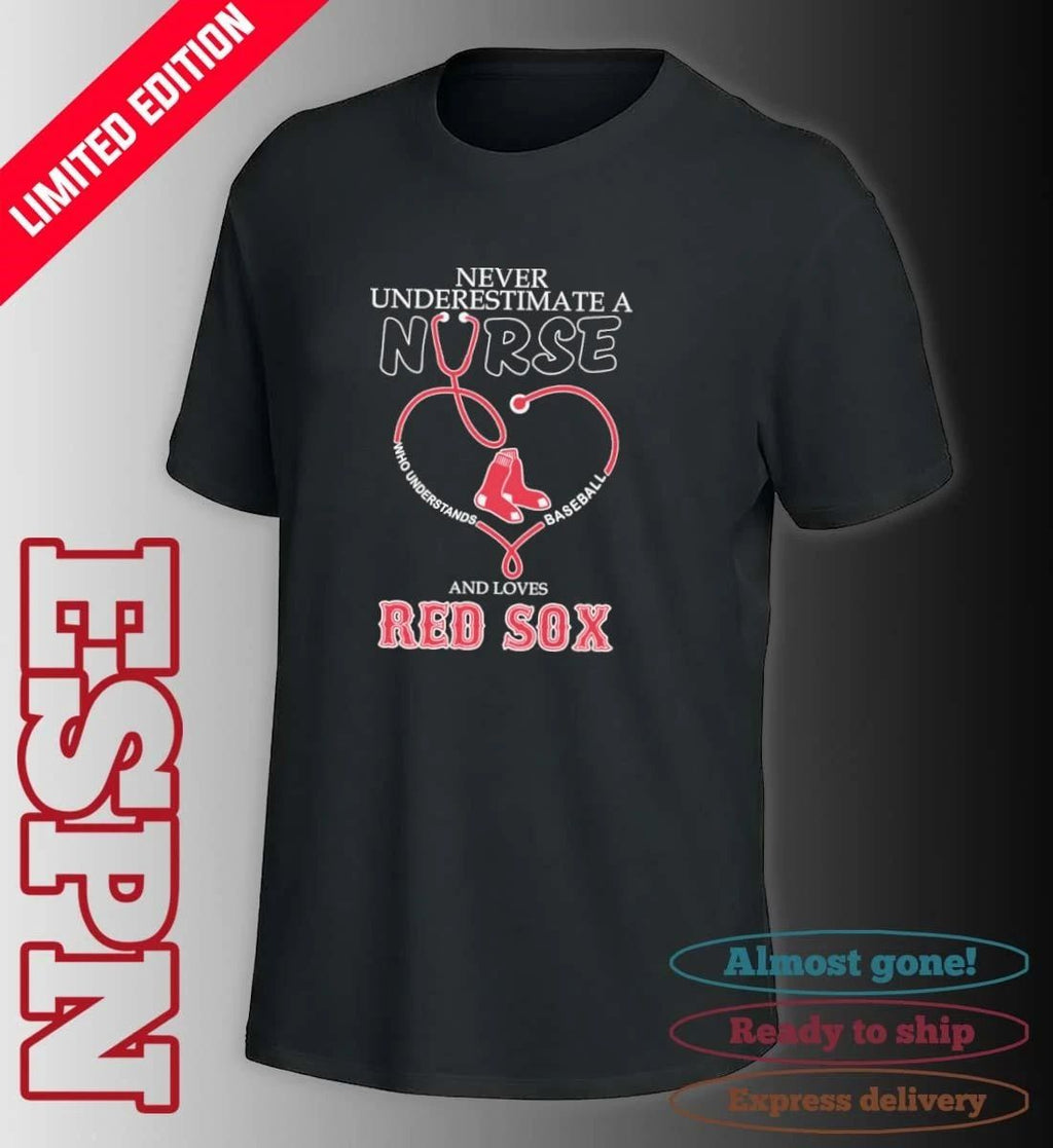 Never Underestimate Ana Nurse Who Understands Baseball And Loves Boston Red Sox Shirt