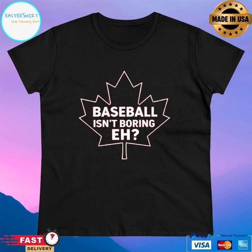 Baseball Isn’t Boring Eh T-shirt