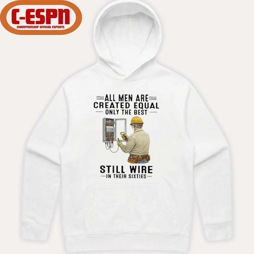 All Men Are Created Equal Only The Best Still Wire In Their Sixties Shirt