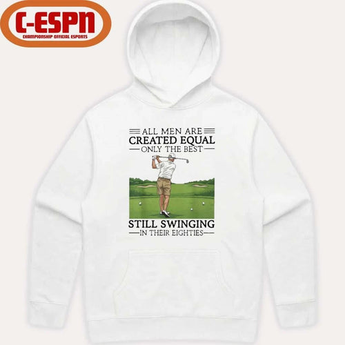 All Women Are Created Equal Only The Best Still Swinging In Their Eighties T-Shirt
