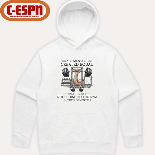 All Men Are Created Equal, Only The Best Still Going To The Gym In Their Seventies Shirt