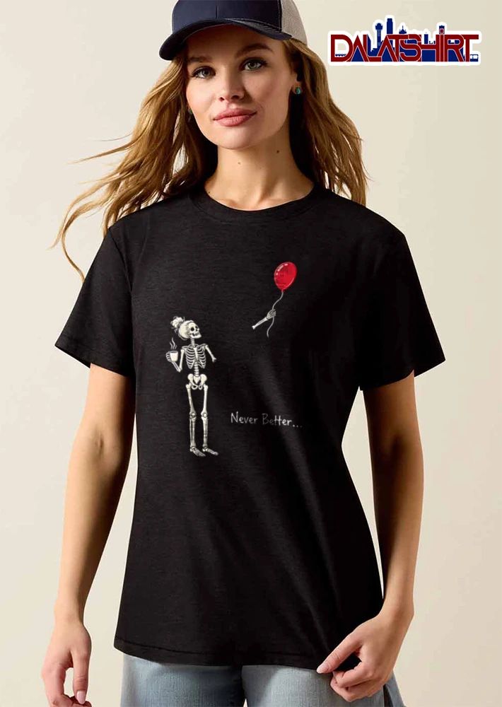 Never Better Skeleton Woman Bun Coffee Cup Detached Arm Floating Red Balloon shirt